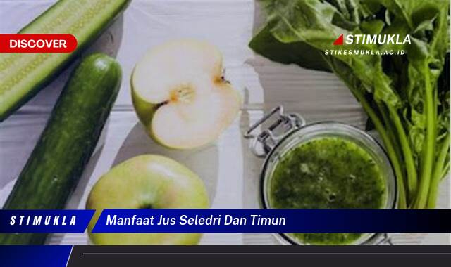 Ketahui 9 Manfaat Jus Seledri dan Timun untuk Kesehatan Tubuh Anda