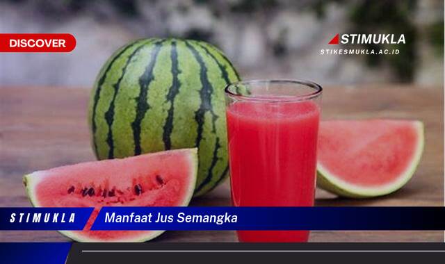 Ketahui 9 Manfaat Jus Semangka untuk Kesehatan Tubuh Anda Ketahui 9 Manfaat Jus Semangka untuk Kesehatan Tubuh Anda