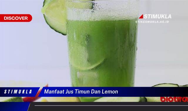 Temukan 8 Manfaat Jus Timun dan Lemon untuk Kesehatan dan Kecantikan