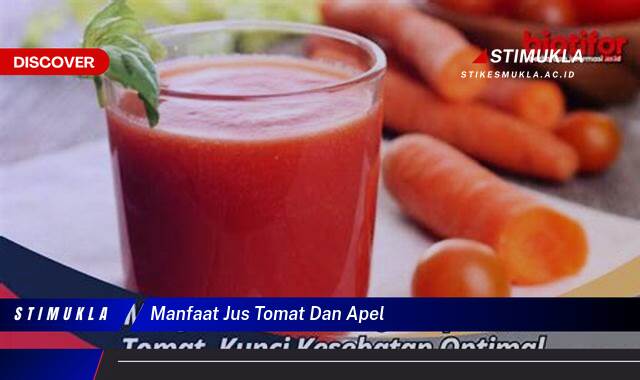 Ketahui 8 Manfaat Jus Tomat dan Apel untuk Kesehatan Tubuh Anda