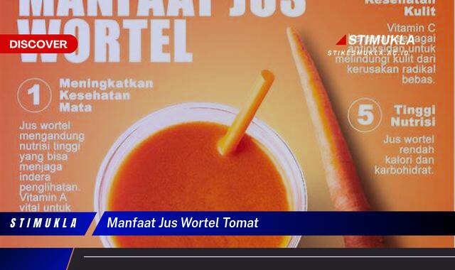 Ketahui 10 Manfaat Jus Wortel Tomat untuk Kesehatan Tubuh Anda