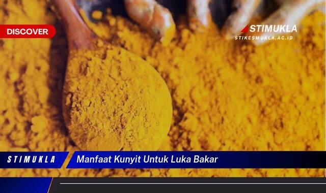 Inilah 9 Manfaat Kunyit Untuk Luka Bakar yang Ampuh, Cepat, dan Alami