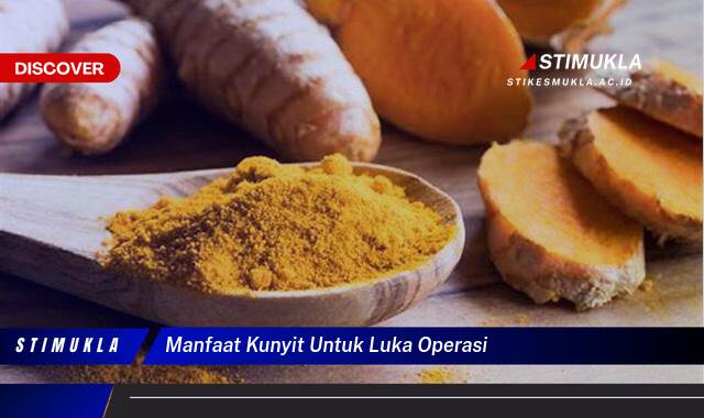 9 Manfaat Kunyit Untuk Luka Operasi, Mempercepat Penyembuhan Alami