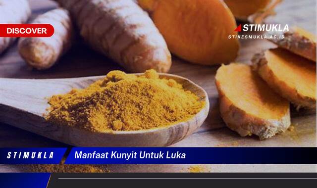 10 Manfaat Kunyit Untuk Luka, Cepat, Alami, dan Efektif