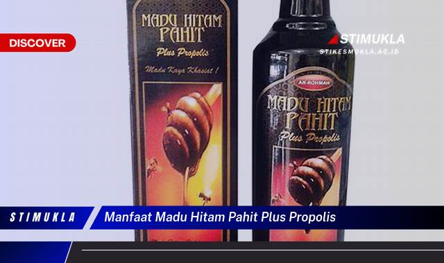 Inilah 8 Manfaat Madu Hitam Pahit Plus Propolis untuk Kesehatan Anda