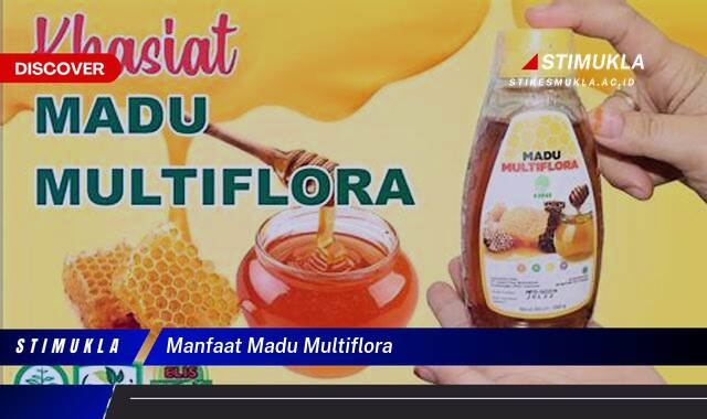 Ketahui 10 Manfaat Madu Multiflora untuk Kesehatan Tubuh Anda Ketahui 10 Manfaat Madu Multiflora untuk Kesehatan Tubuh Anda