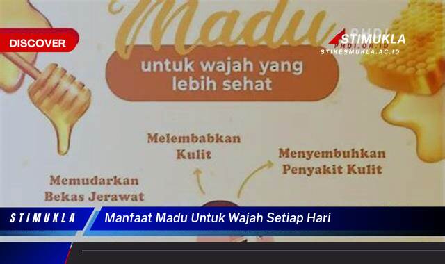 Inilah 9 Manfaat Madu untuk Wajah Setiap Hari, Cerah, Sehat, dan Bersinar