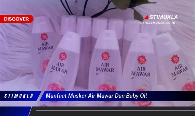 Inilah 10 Manfaat Masker Air Mawar dan Baby Oil untuk Kulit Cerah Berseri