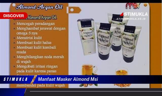 Inilah 10 Manfaat Masker Almond MSI untuk Kulit Cerah & Sehat