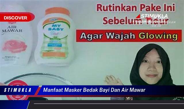 Ketahui 10 Manfaat Masker Bedak Bayi dan Air Mawar untuk Kulit Wajah Cerah dan Sehat