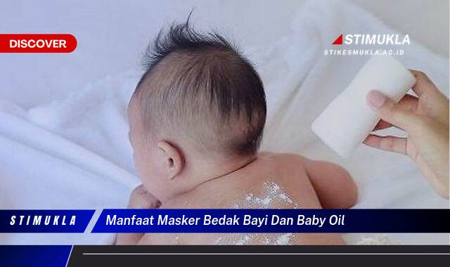 10 Manfaat Masker Bedak Bayi dan Baby Oil untuk Kulit Cerah dan Lembut