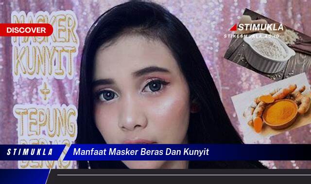 10 Manfaat Masker Beras dan Kunyit untuk Kulit Cerah Berseri