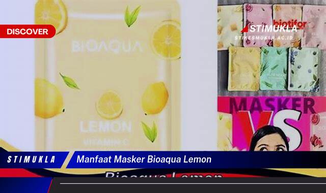 Ketahui 8 Manfaat Masker Bioaqua Lemon untuk Kulit Wajah Cerah dan Sehat