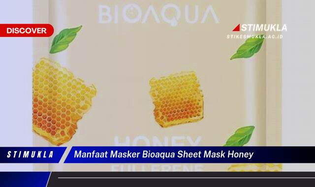 Ketahui 9 Manfaat Masker Bioaqua Sheet Mask Honey untuk Kulit Cerah dan Sehat