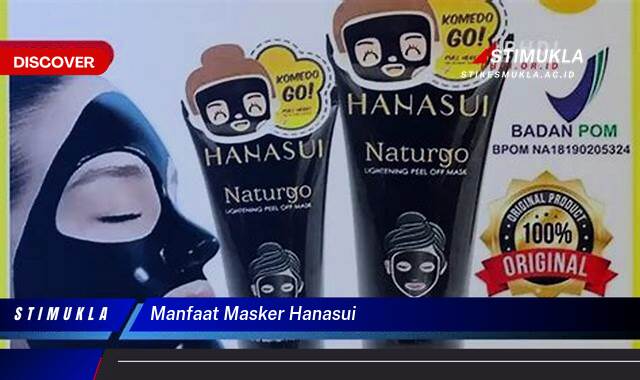 Inilah 8 Manfaat Masker Hanasui untuk Kulit Cerah & Sehat