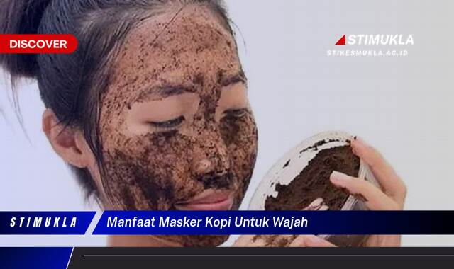 Inilah 9 Manfaat Masker Kopi untuk Wajah Cerah, Sehat, dan Bercahaya