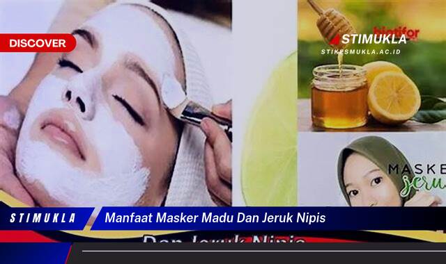 Ketahui 9 Manfaat Masker Madu dan Jeruk Nipis untuk Kulit Cerah Berseri