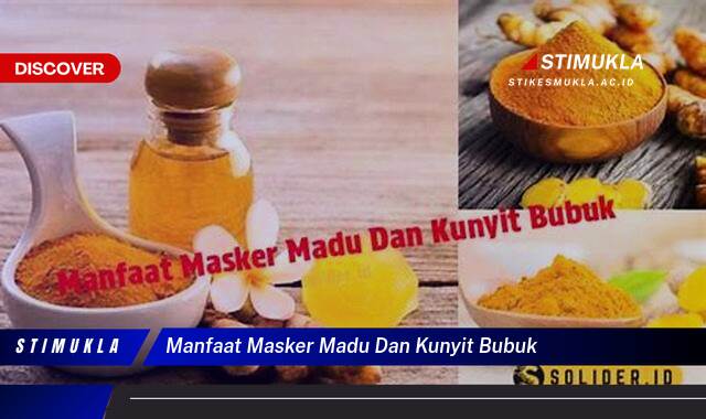 Ketahui 9 Manfaat Masker Madu Kunyit Bubuk untuk Kulit Cerah Berseri