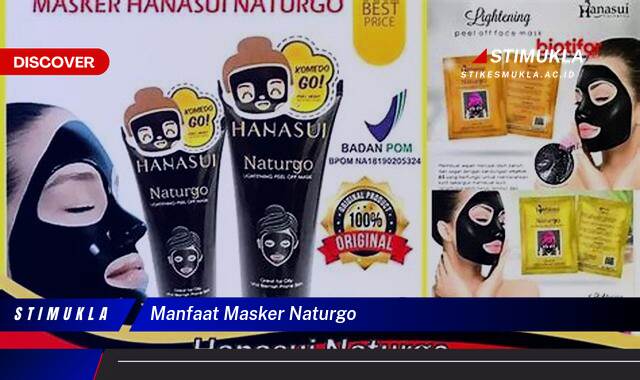 Temukan 9 Manfaat Masker Naturgo untuk Kulit Cerah Berseri