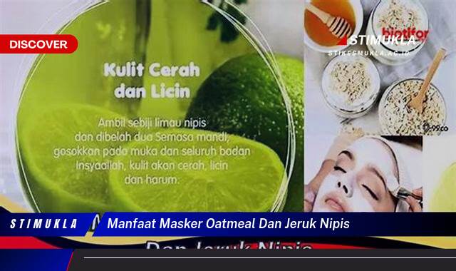 Temukan 9 Manfaat Masker Oatmeal dan Jeruk Nipis untuk Kulit Cerah Berseri