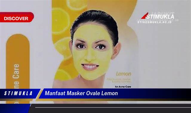 Temukan 9 Manfaat Masker Ovale Lemon untuk Kulit Cerah Berseri