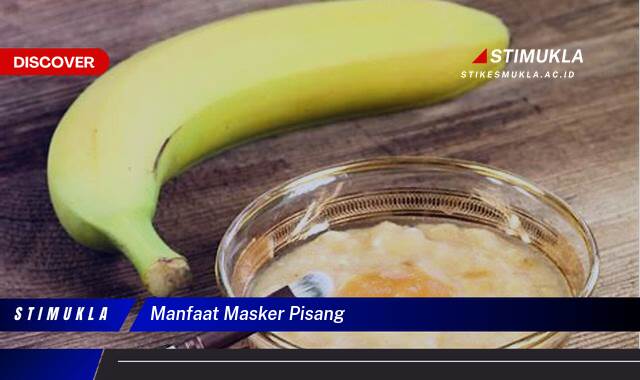 Inilah 9 Manfaat Masker Pisang untuk Kulit Wajah Cerah dan Sehat