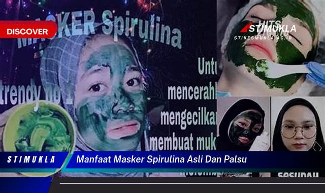 10 Manfaat manfaat masker spirulina asli dan palsu Kupas Tuntas Perbedaannya