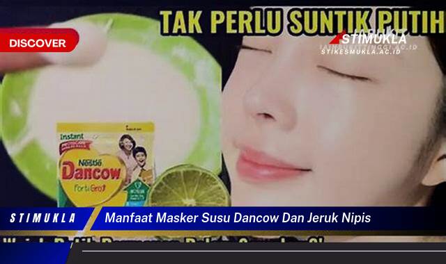 Ketahui 8 Manfaat Masker Susu Dancow dan Jeruk Nipis untuk Kulit Cerah Berseri