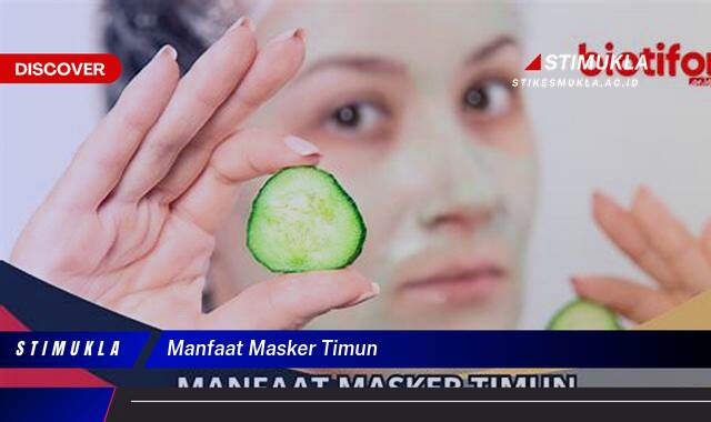 Ketahui 8 Manfaat Masker Timun untuk Kulit Cerah Berseri Secara Alami
