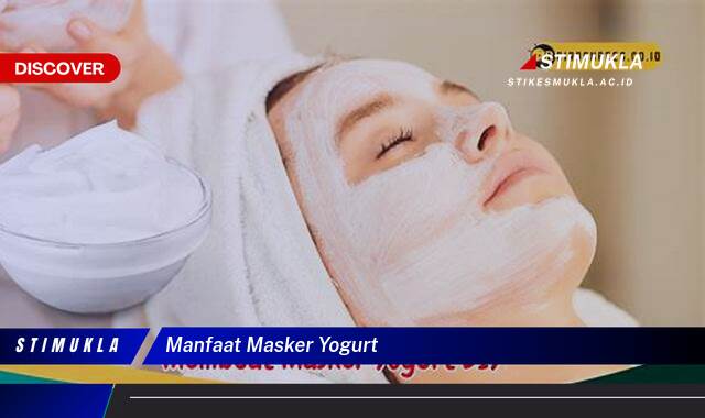 Temukan 10 Manfaat Masker Yogurt untuk Kulit Cerah Berseri Temukan 10 Manfaat Masker Yogurt untuk Kulit Cerah Berseri