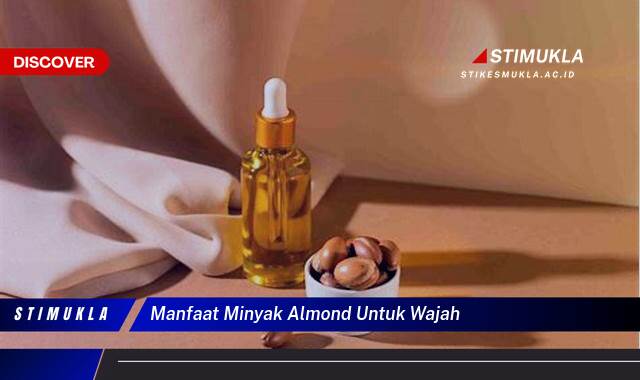 Inilah 10 Manfaat Minyak Almond Untuk Wajah Cerah, Sehat, & Berseri