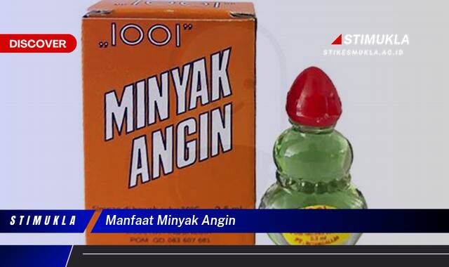 10 Manfaat manfaat minyak angin Untuk Kesehatan Optimal