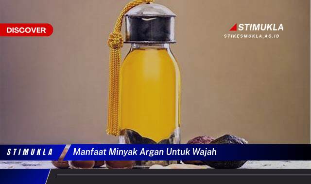 Ketahui 9 Manfaat Minyak Argan untuk Wajah Cerah, Sehat, dan Bebas Keriput