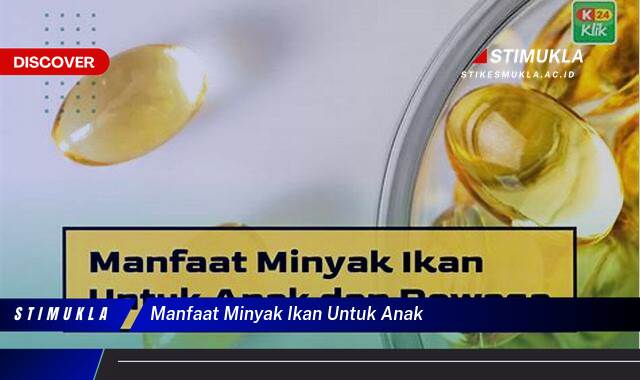 Ketahui 8 Manfaat Minyak Ikan untuk Anak, Dukung Tumbuh Kembang Optimal Si Kecil Ketahui 8 Manfaat Minyak Ikan untuk Anak, Dukung Tumbuh Kembang Optimal Si Kecil