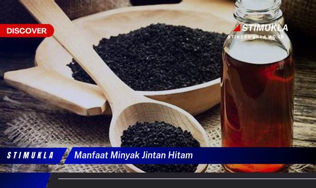 9 Manfaat Minyak Jintan Hitam untuk Kesehatan, Kecantikan, dan Kebugaran