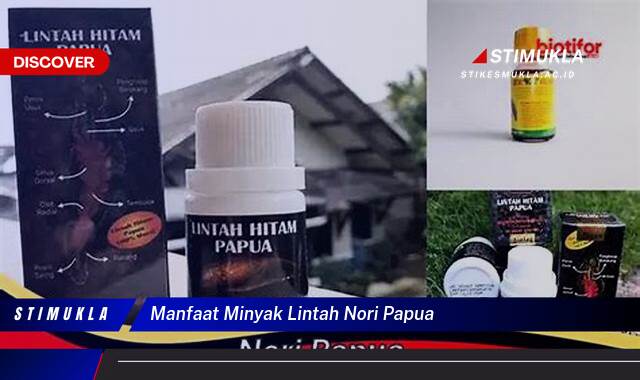 Temukan 8 Manfaat Minyak Lintah Nori Papua untuk Kesehatan Anda yang Luar Biasa