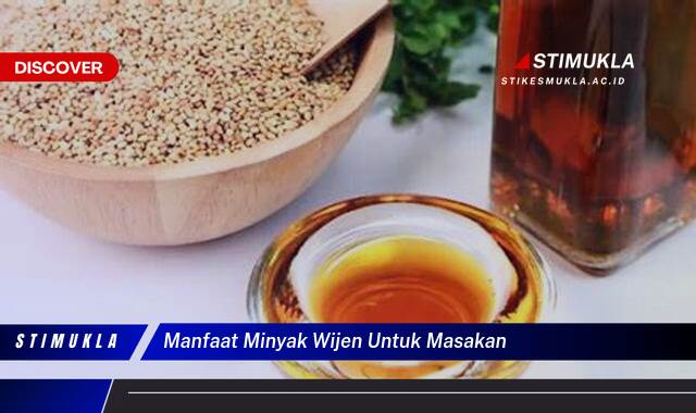 Ketahui 9 Manfaat Minyak Wijen untuk Masakan, Tips dan Trik Memasak Sehat dan Lezat