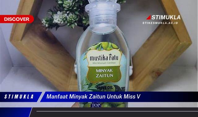 Ketahui 10 Manfaat Minyak Zaitun untuk Miss V, Kesehatan, Kecantikan, dan Tips Penggunaan