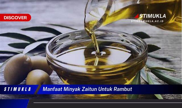 Ketahui 10 Manfaat Minyak Zaitun untuk Rambut,  Tips dan Cara Menggunakannya