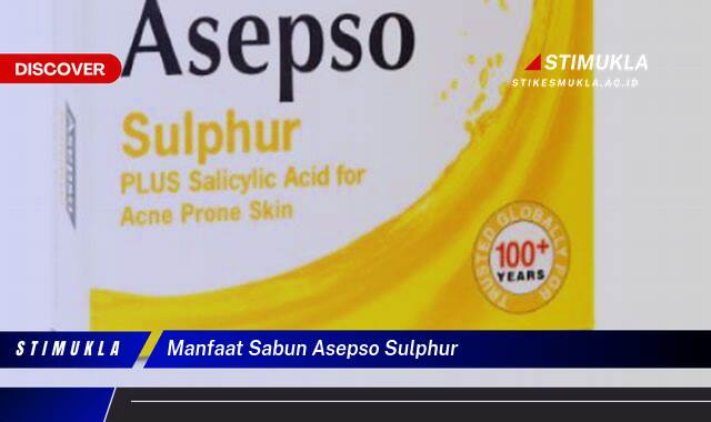 10 Manfaat Sabun Asepso Sulphur untuk Kulit Sehat dan Bersih