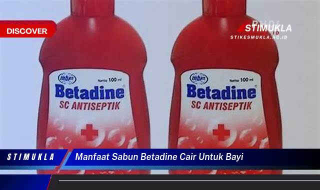 Ketahui 9 Manfaat Sabun Betadine Cair untuk Bayi Cegah Ruam Popok dan Infeksi Kulit Ketahui 9 Manfaat Sabun Betadine Cair untuk Bayi Cegah Ruam Popok dan Infeksi Kulit
