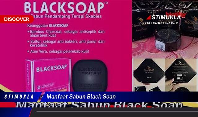 Inilah 10 Manfaat Sabun Black Soap untuk Kulit Cerah Berseri