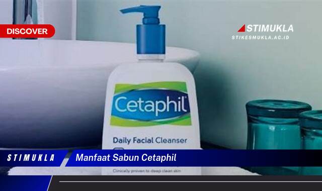 Inilah 8 Manfaat Sabun Cetaphil untuk Kulit Sensitif & Berjerawat