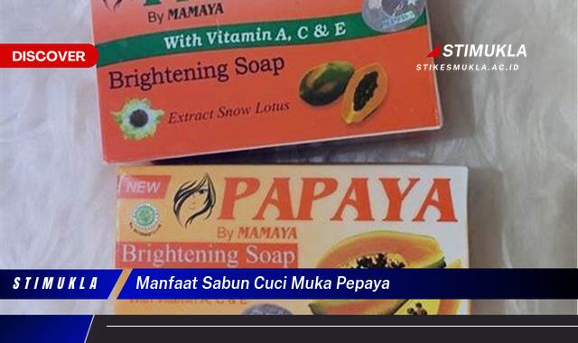 8 Manfaat Sabun Cuci Muka Pepaya Cerahkan Kulit Kusam