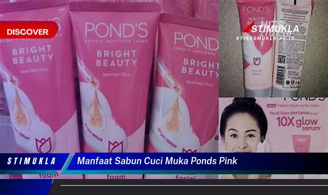 9 Manfaat Sabun Cuci Muka Ponds Pink untuk Kulit Cerah Berseri