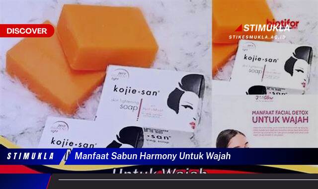 Temukan 9 Manfaat Sabun Harmony untuk Wajah, Kulit Cerah, Sehat, dan Bebas Jerawat