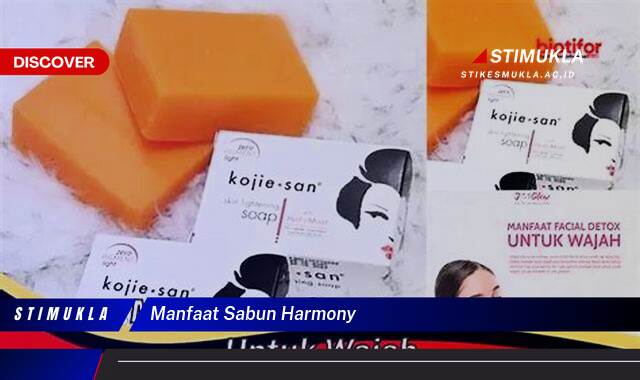 Ketahui 10 Manfaat Sabun Harmony untuk Kulit Wajah dan Tubuh Anda