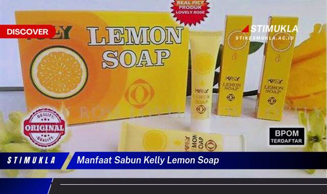 Inilah 9 Manfaat Sabun Kelly Lemon Soap untuk Kulit Cerah Berseri