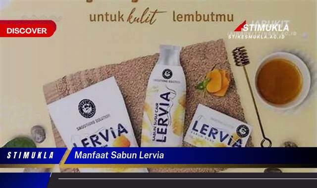 Ketahui 10 Manfaat Sabun Lervia untuk Kulit Wajah dan Tubuh Anda