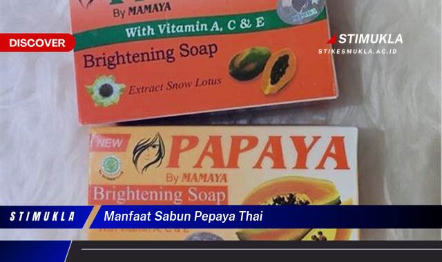 8 Manfaat Manfaat Sabun Pepaya Thai Kulit Lebih Glowing